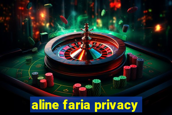 aline faria privacy